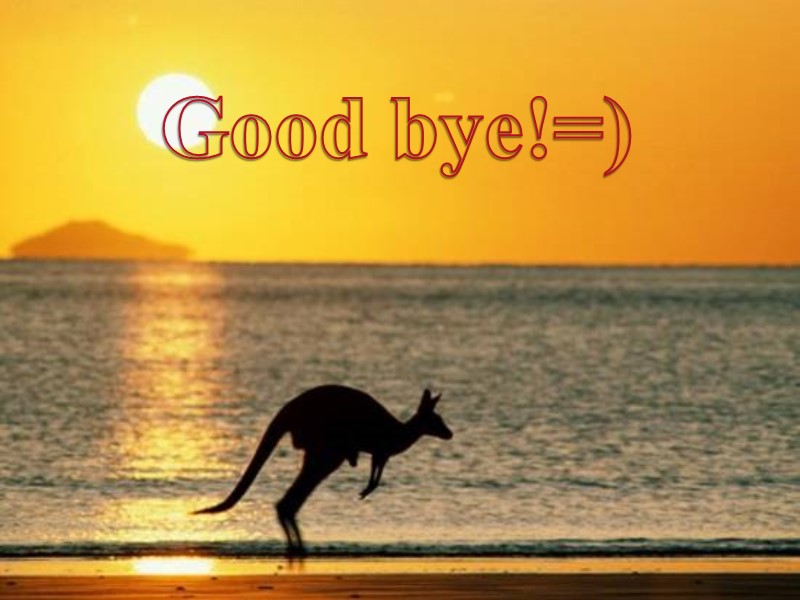 Good bye!=)
